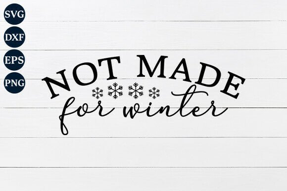 Not Made for Winter SVG PNG: A Strategic Tool for Creative and Operational Success
